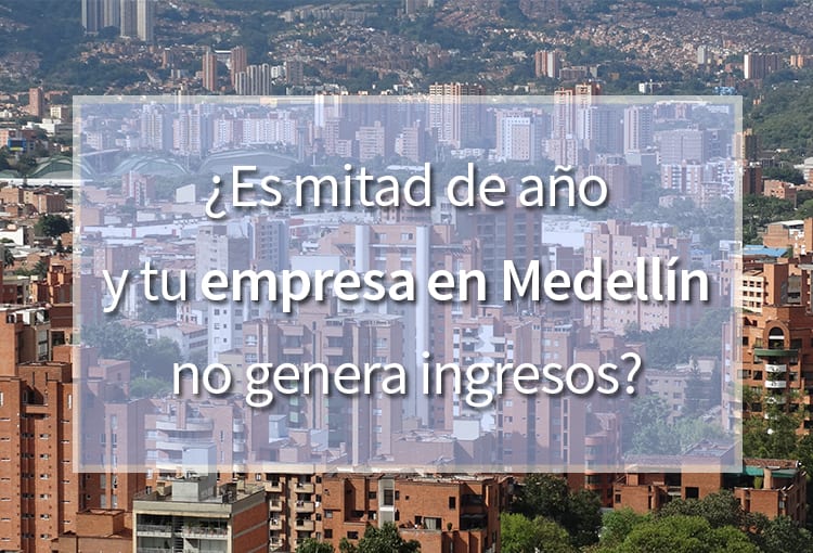 ¿Es mitad de año y no generas ventas con tu empresa en Medellín?